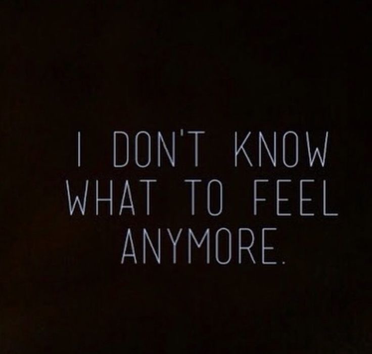 I don t feel anymore