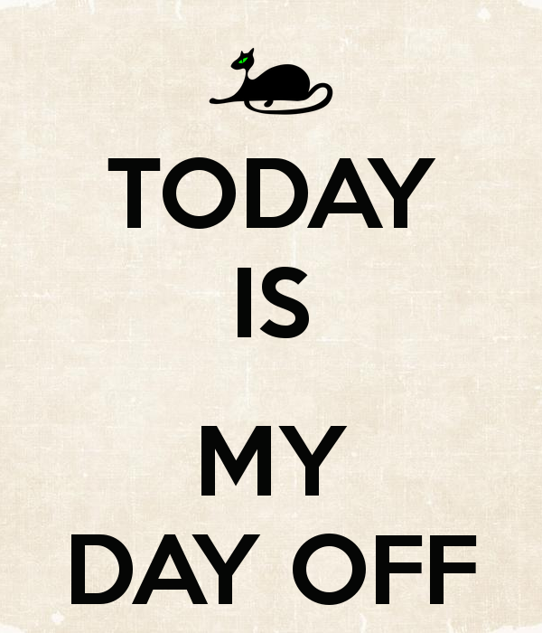 Take my day. Day off. Day off картинка. Картинка dayoff. Today is my Day off.