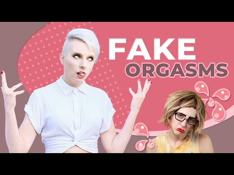 Why fake orgasm