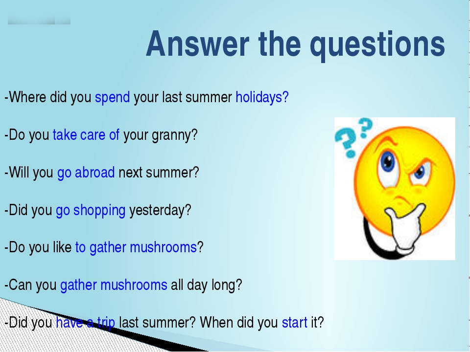 Did you g this. Вопросы с do you. Вопросы про каникулы на английском. Ответ на вопрос what. Ответ на вопрос what does.