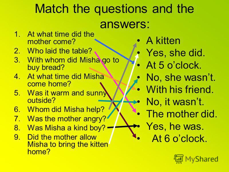 Answer the questions did. Match questions and answers. Match the questions and the answers 6 класс. Match the questions with the answers. Match the questions to the answers.